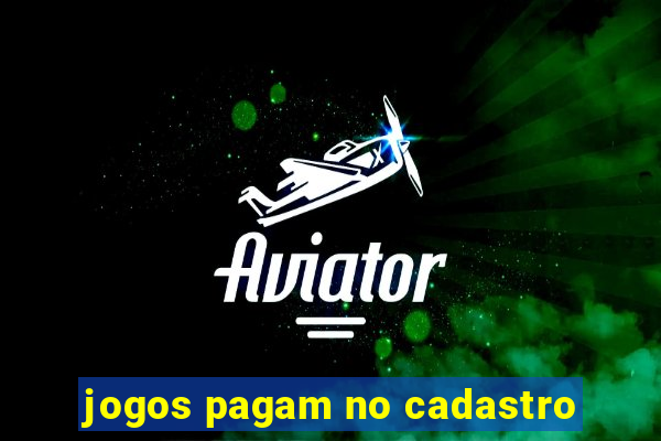 jogos pagam no cadastro